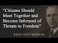 Citizens Should Meet Together And Become Informed of Threats -  Ezra Taft Benson