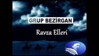 Grup Bezirgan - Ravza Elleri Şaha Gideyim Resimi