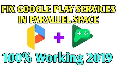 How to Fix Google Play Service issue in Parallel Space