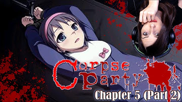 The End is Coming... - Corpse Party Chapter 5 (Part 2) Let