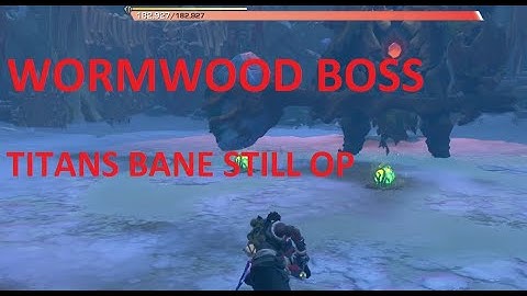 NEW BOSS Wormwood Titans Bane