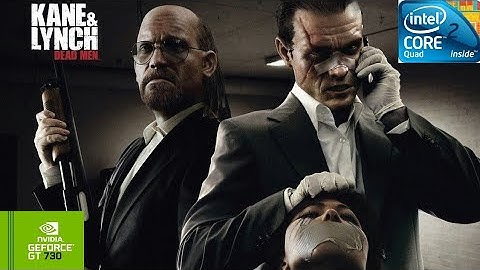 Kane & Lynch - Dead Men | GT730 2GB DDR3 | Core 2 Quad Q9400 | 6GB RAM DDR2