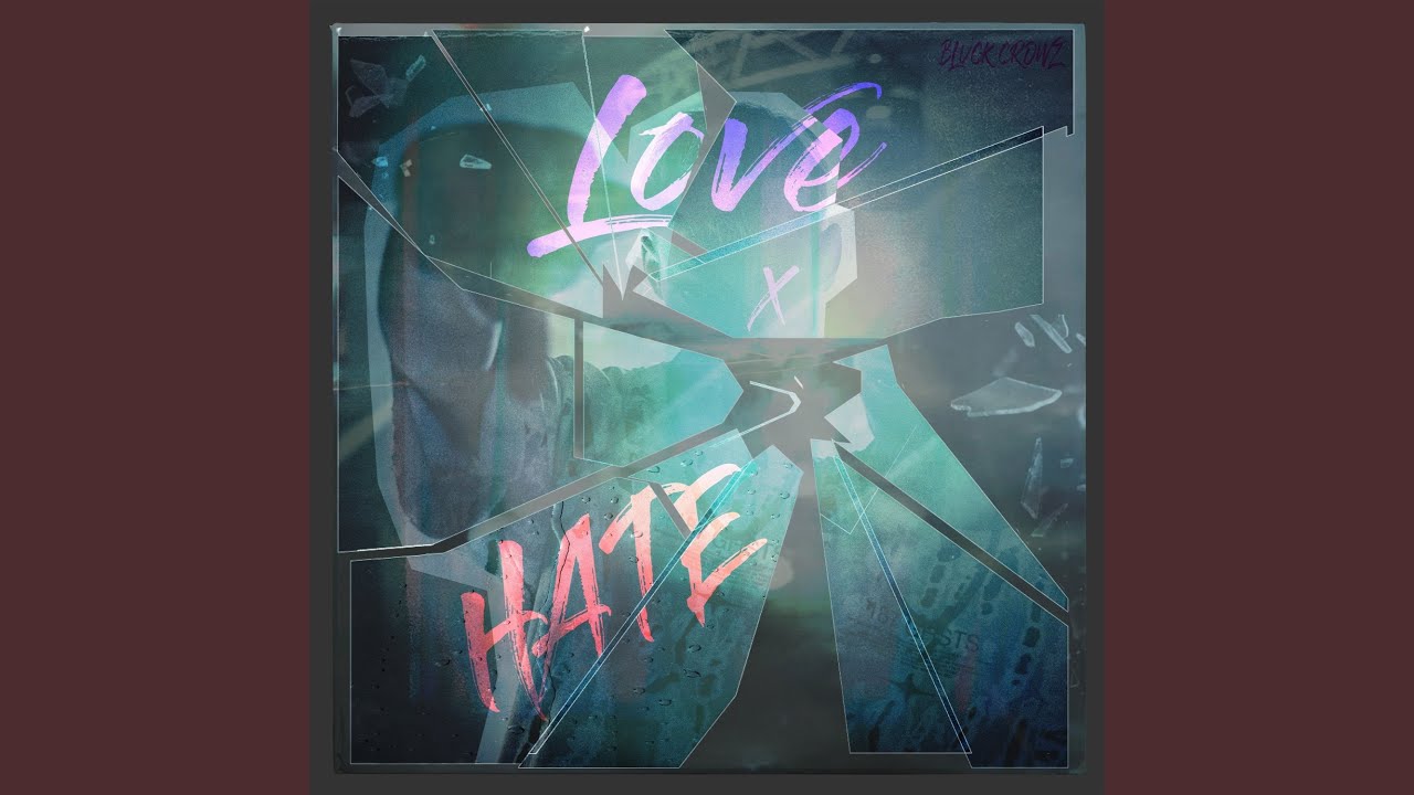 LOVE x HATE - YouTube