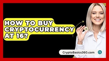 How to Buy Cryptocurrency at 16? - CryptoBasics360.com