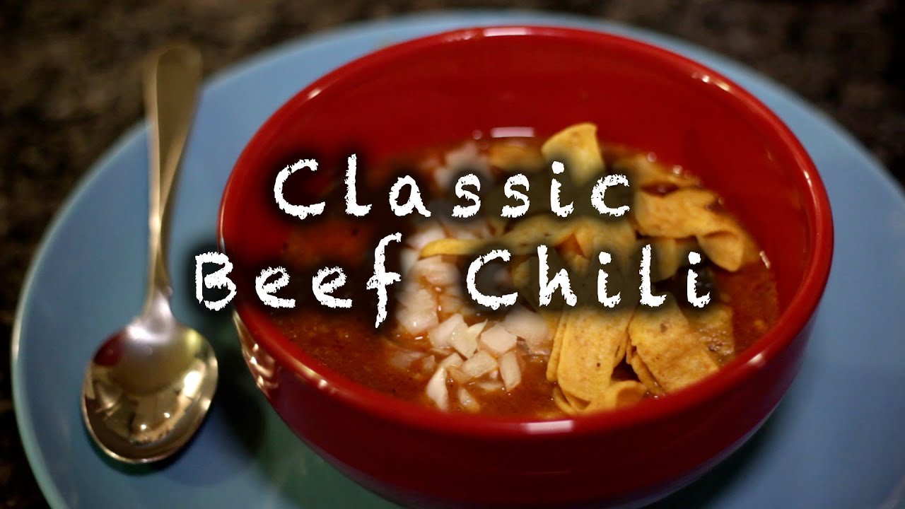 Classic Beef Chili Recipe [VIDEO] - Dinner, then Dessert