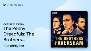 The Penny Dreadfuls: The Brothers Faversham:… by Humphrey Ker · Audiobook preview