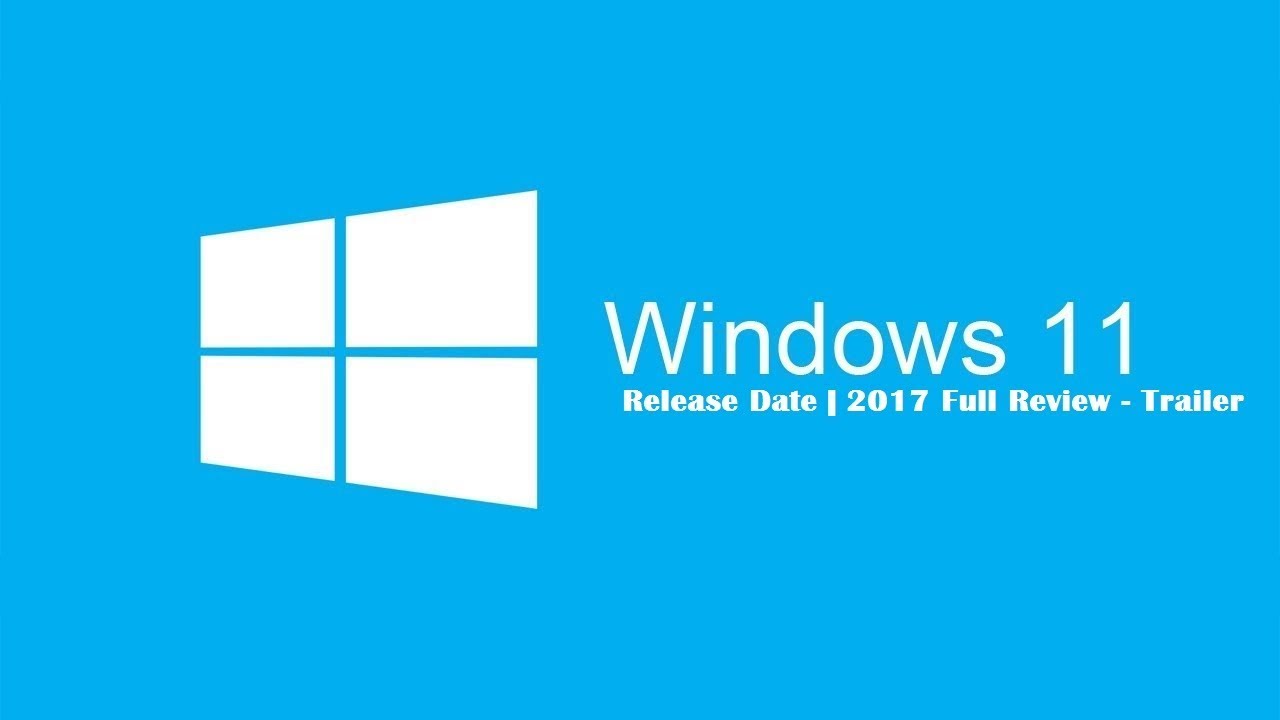 Microsoft Windows 11 Release Date | 2017 Full Review ...