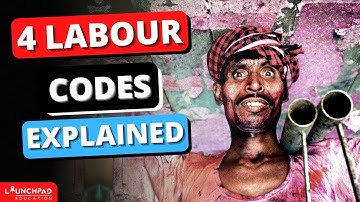 4 Labour Codes Explained | Labour Reforms | UPSC | Current Affairs | Launchpad IAS