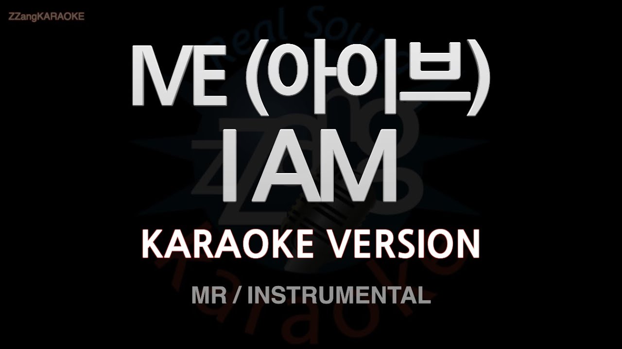 [짱가라오케/노래방] IVE(아이브)-I AM (MR/Instrumental) [ZZang KARAOKE]