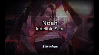 【Paradigm: Reboot】Noah - Indelible Scar