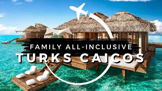 15 Best Affordable AllInclusive Family Resorts in Turks and Caicos | Travel With Kids 2024