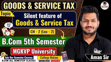 Silent feature of GST  || MGKVP B.Com 5th Semester Video Lectures | b.com semester exam