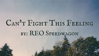 Can't Fight This Feeling by REO Speedwagon (Lyrics)