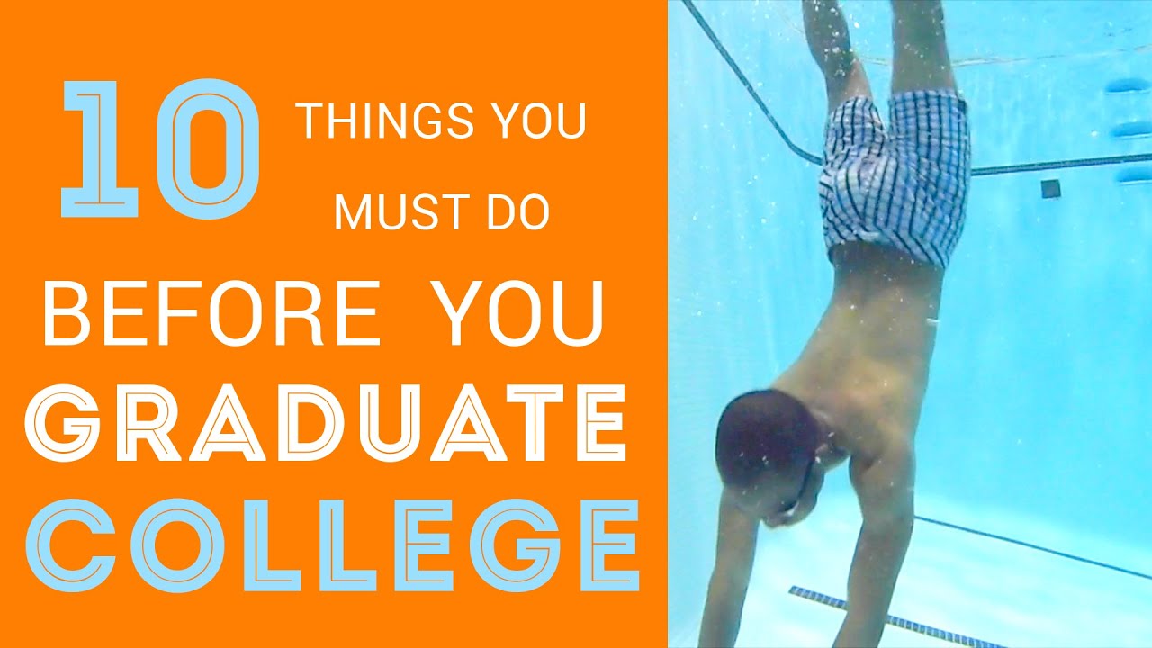 Why You Should Go To College 10 Things To Do Before You Graduate Ball