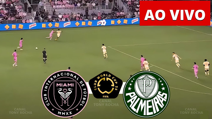 ONDE ASSISTIR INTER MIAMI X PALMEIRAS AO VIVO | COPA DO MUNDO DE CLUBES DA FIFA 2025