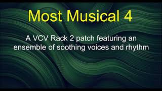 Most Musical 4 - A VCV Rack 2 patch featuring an ensemble of soothing voices and rhythms