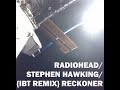 Radiohead  stephen hawking  reckoner  ibt remix