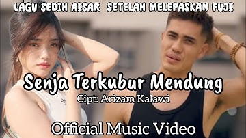Lagu Baru Aisar Untuk Fuji - Senja Terkubur Mendung | Official Music Video | Lagunya Sedih Banget