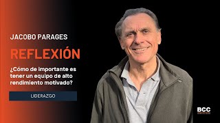 Jacobo Parages - ¿Cómo de importante es tener un equipo de alto rendimiento motivado?