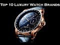 Top 10 Luxury Watch Brands