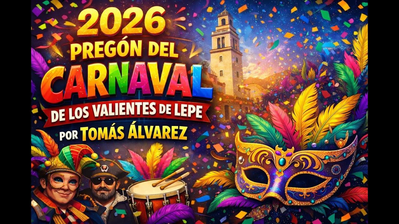 2026 Pregón del Carnaval de los Valientes de Lepe por Tomas Álvarez