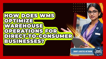 How Does WMS Optimize Warehouse Operations For Direct-to-consumer Businesses?