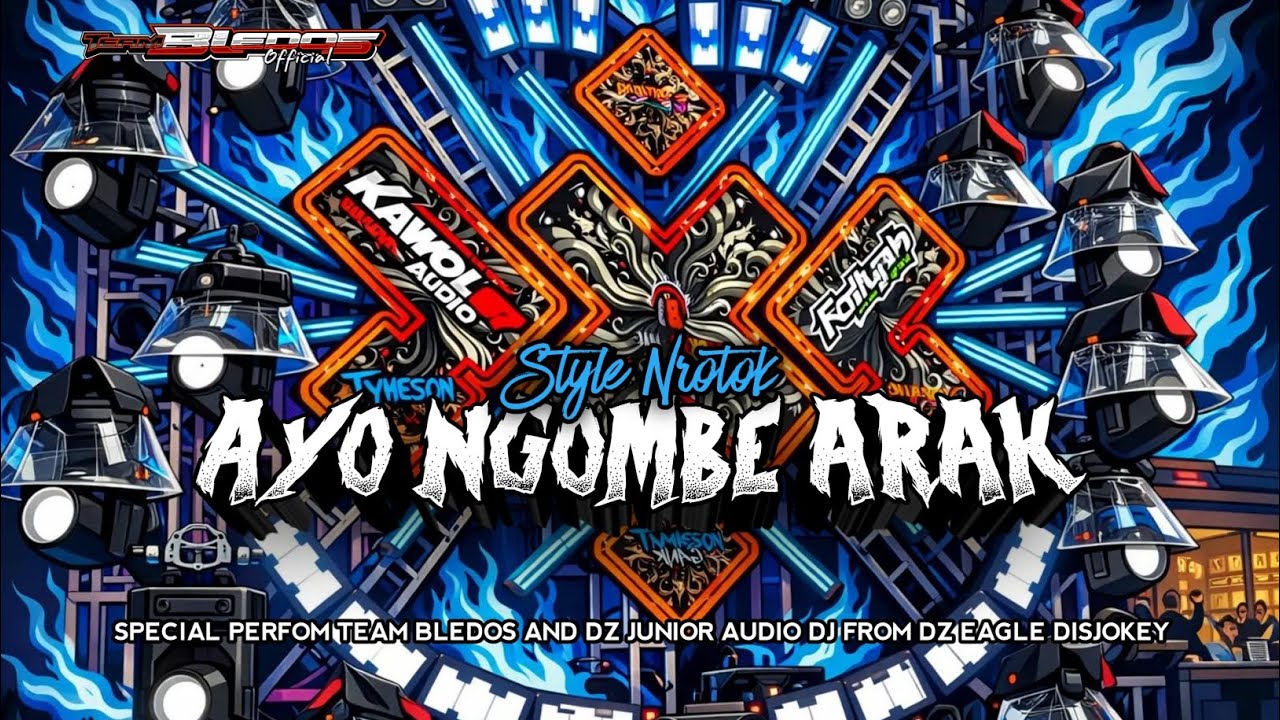 DJ AYO NGOMBE ARAK STYLE NROTOK‼️SPECIAL PERFOM TEAM BLEDOS OFFICIAL 