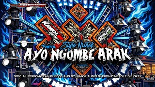 DJ AYO NGOMBE ARAK STYLE NROTOK‼️SPECIAL PERFOM TEAM BLEDOS OFFICIAL 