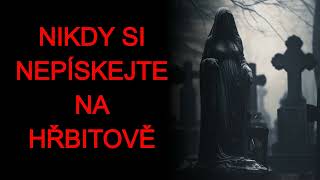 Nikdy si nepískejte na hřbitově - CREEPYPASTA