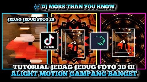 Tutorial Jedag Jedug Foto 3d Di Alight Motion Dj More Than You Know Simple Dan Mudah