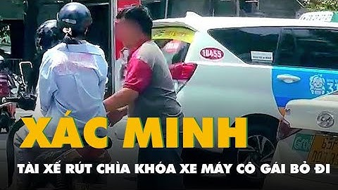 Clip tài xế ô tô rút chìa khóa xe máy của cô gái ở hồ Con Rùa rồi bỏ đi, công an đang xác minh