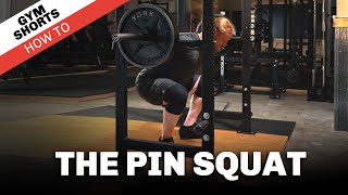 The Pin Squat - Gym Shorts (How To)