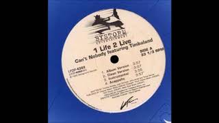 1 Life 2 Life ft  Timbaland - Can't Nobody (Prod by Timbaland)
