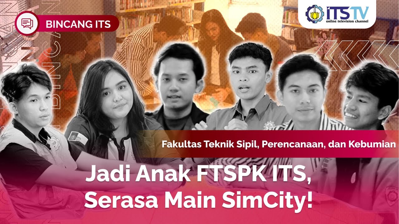 Dari Bangun Gedung hingga Menata Kota, Kenalan yuk sama FTSPK ITS! EP.1 | Bincang ITS