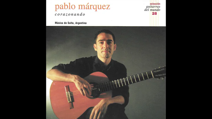 Pablo Mrquez  Corazonando: Msica de Salta, Argenti...