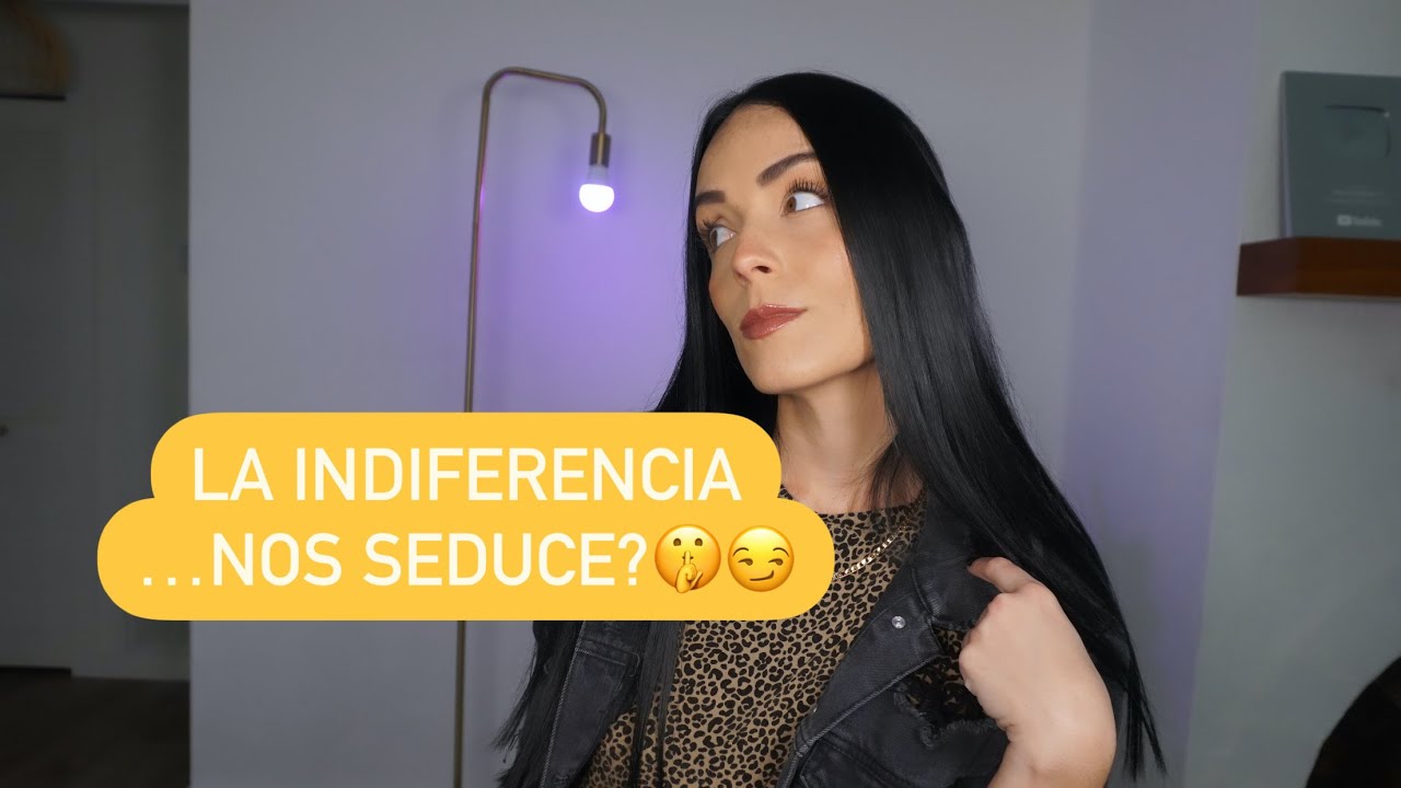 La Indiferencia Atrae A Las Mujeres ?