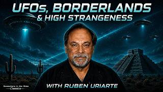 UFOs, Borderlands & High Strangeness with Ruben Uriarte | SITS CLASSIC