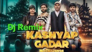 Dj Remix Kashyap Gadar Machadenge - Manoj Kashyap Up12 (Out Now)  Kashyap New Song 2024
