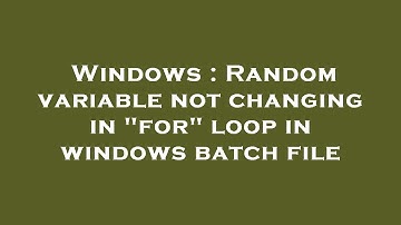 Windows : Random variable not changing in "for" loop in windows batch file