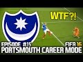 FIFA 16: PORTSMOUTH CAREER MODE #15 - WTF WAS THAT?!