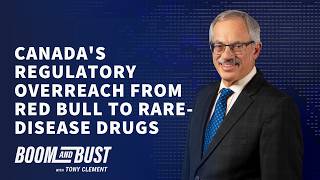Canadas Regulatory Overreach From Red Bull to Rare-Disease Drugs - Boom and Bust