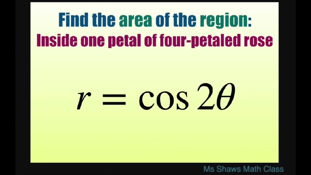 Find the area of region inside one petal of fourpetaled rose r = cos 2