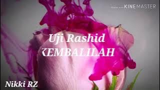 Kembalilah with lyrics _ UJI RASHID