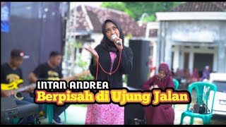 Download lagu BERPISAH DI UJUNG JALAN // INTAN ANDREA PUTRA PALLAPA MUSIC