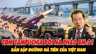 Quá kinh: Dân mạng Campuchia đòi nã pháo BM-21, bắn sập đường Hà Tiên của Việt Nam