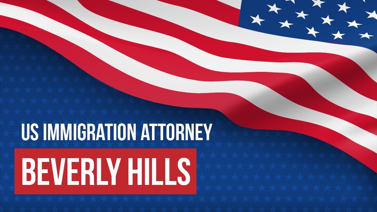 Los Angeles Immigration Attorney With Offices In Beverly Hills YouTube