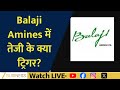 Balaji Amines Rally Explained | What’s Driving the Sudden Jump