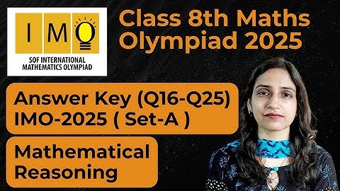 Answer Key Set A IMO 2025-26/Class 8 Maths Olympiad Exam (Q16 - Q25)/12th Nov 2025