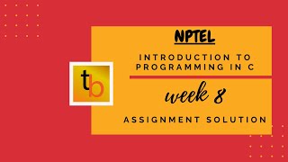 Introduction to Programming in C | NPTEL Course | WEEK8 | Assignment 8 Solution - SEP 2020 Wealth