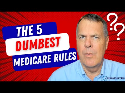 The Five Dumbest Medicare Rules - Why So Dumb?